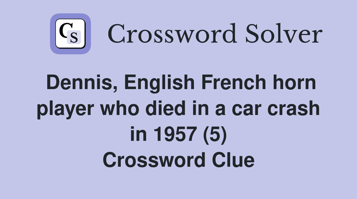 Dennis, English French horn player who died in a car crash in 1957 (5